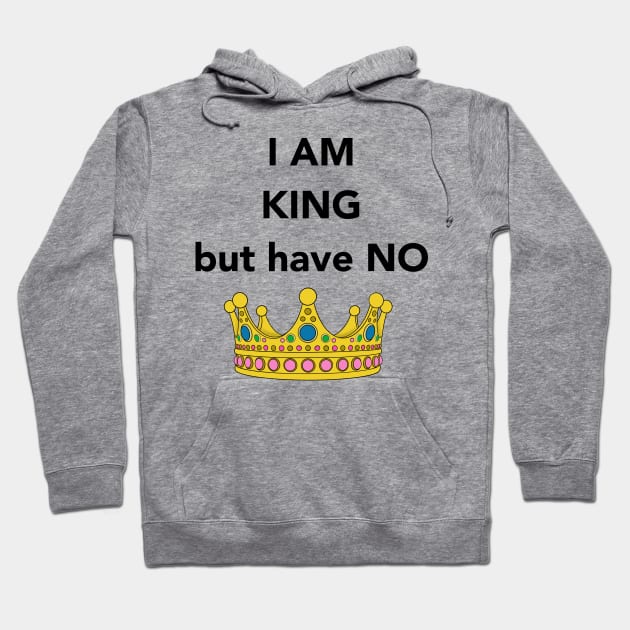 I am King Design Hoodie by Young Wild Free
